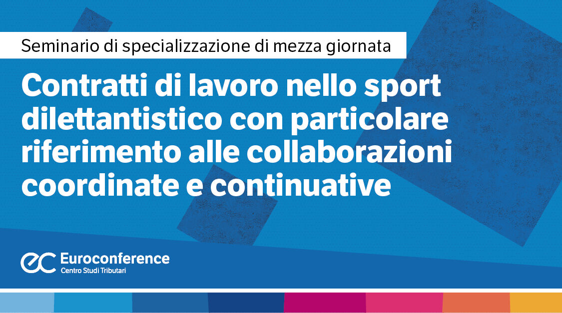 Immagine Contratti di lavoro nello sport dilettantistico con particolare riferimento alle collaborazioni coordinate e continuative | Euroconference
